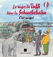Le trajet de Tuffi dans la Schwebebahn (Französische Ausgabe)