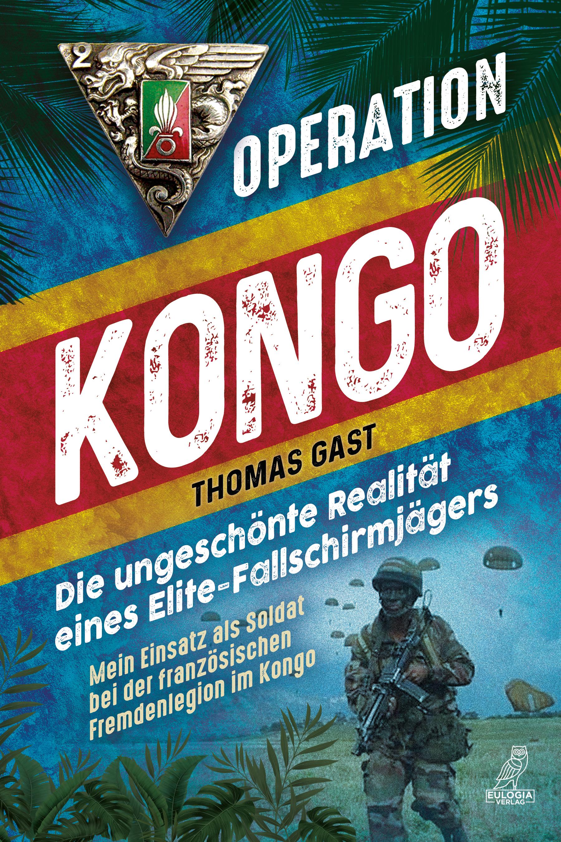 Operation Kongo - Mein Einsatz als Soldat bei der französischen Fremdenlegion im Kongo