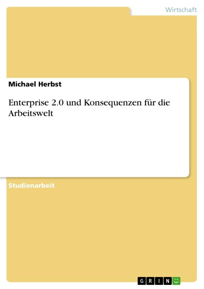 Enterprise 2.0 und Konsequenzen für die Arbeitswelt