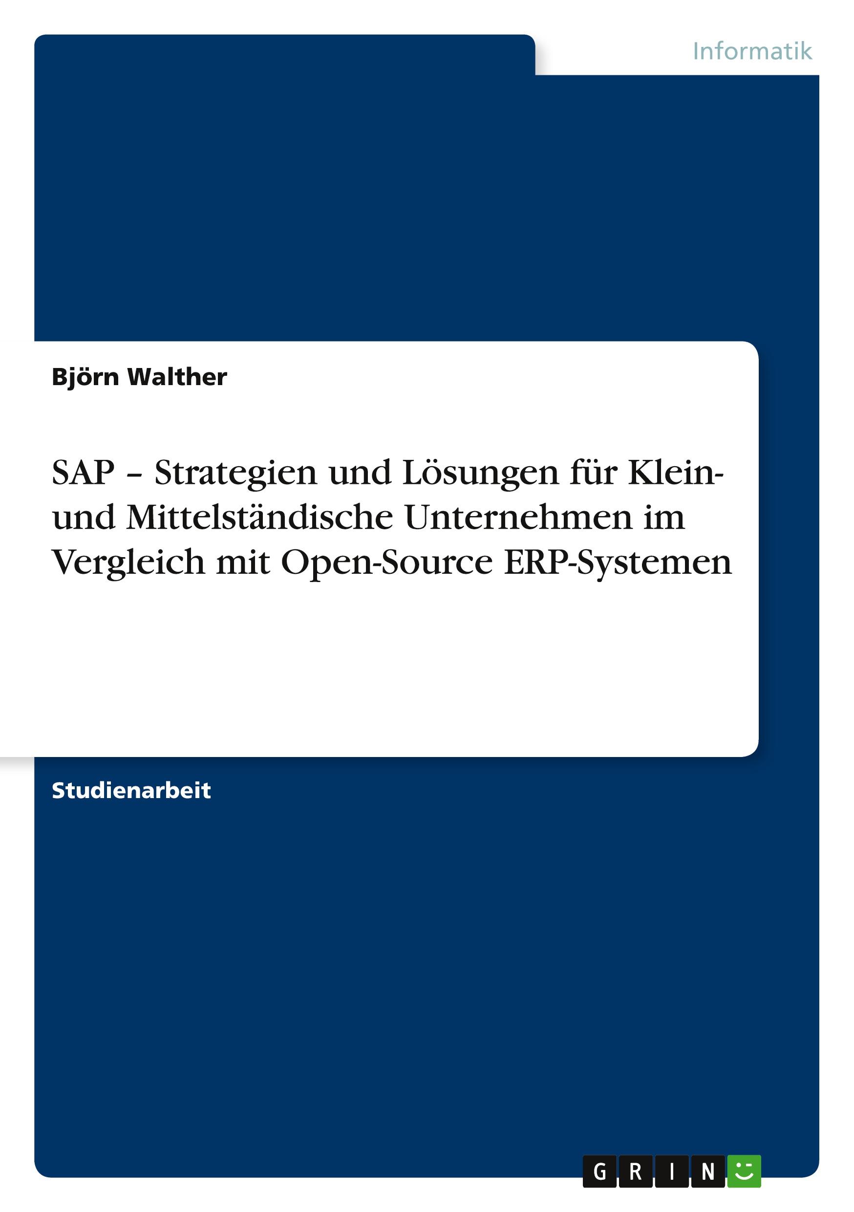 SAP ¿ Strategien und Lösungen für Klein- und Mittelständische Unternehmen im Vergleich mit Open-Source ERP-Systemen