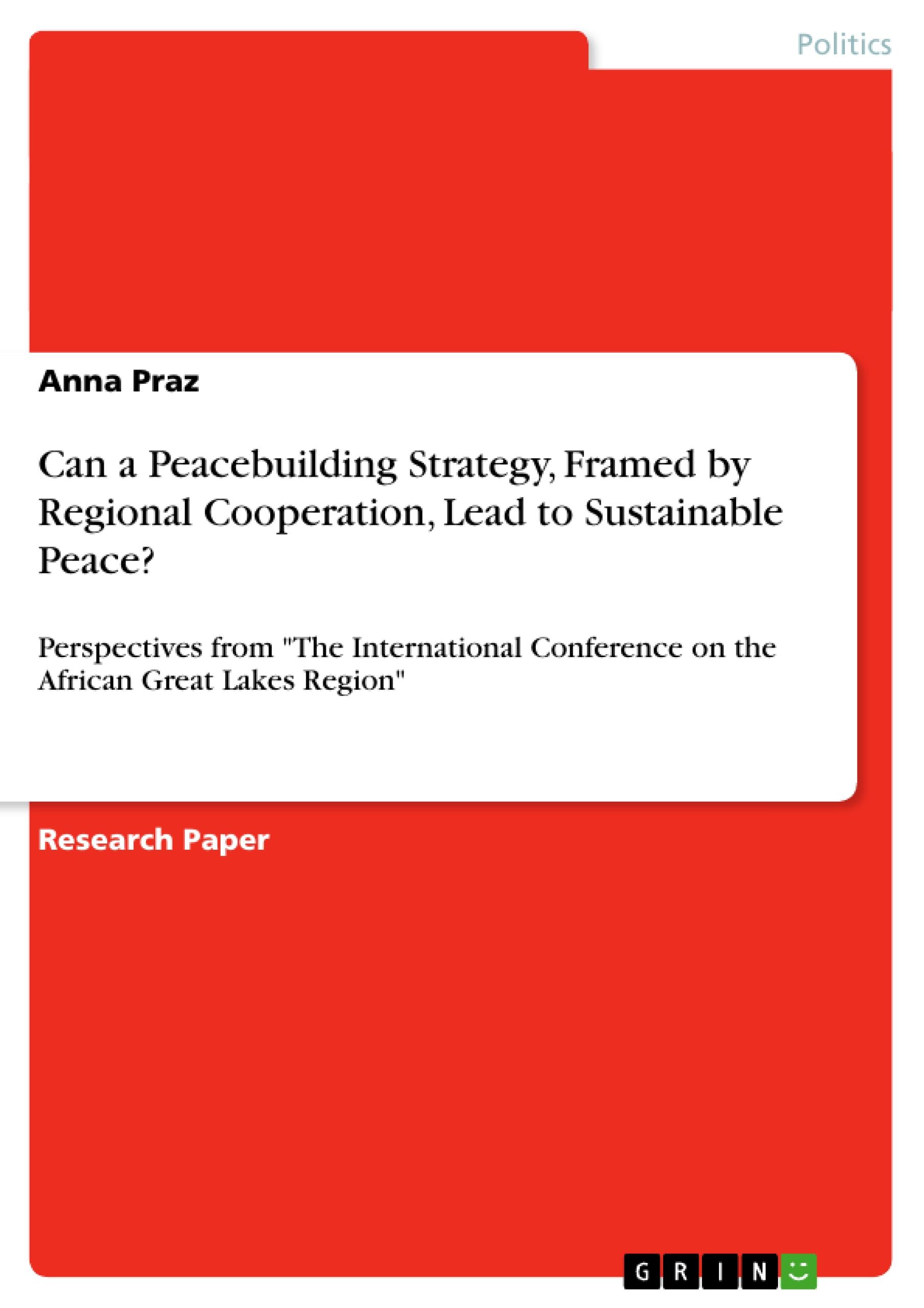 Can a Peacebuilding Strategy, Framed by Regional Cooperation, Lead to Sustainable Peace?