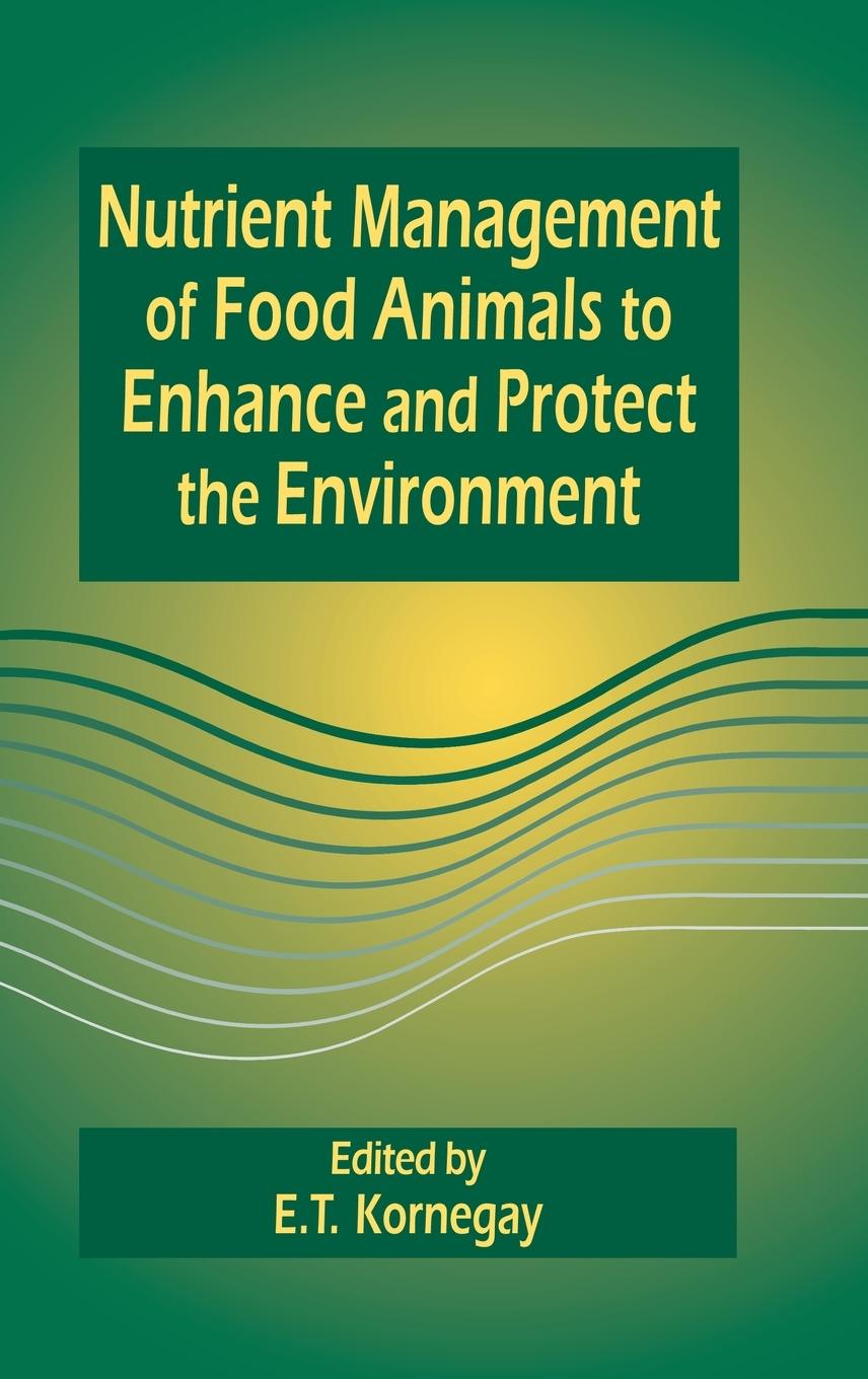 Nutrient Management of Food Animals to Enhance and Protect the Environment