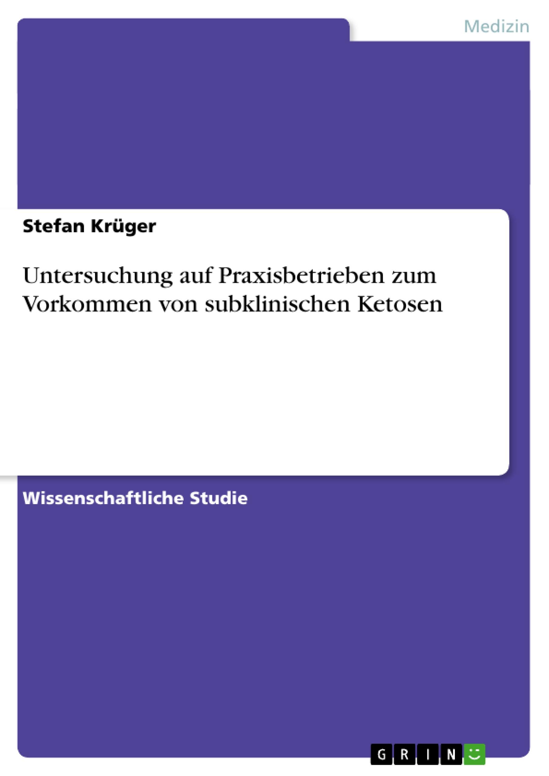 Untersuchung auf Praxisbetrieben zum  Vorkommen von subklinischen Ketosen