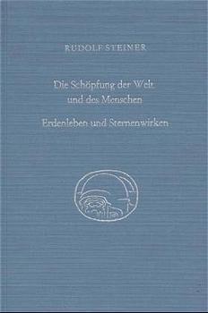 Die Schöpfung der Welt und des Menschen. Erdenleben und Sternenwirken