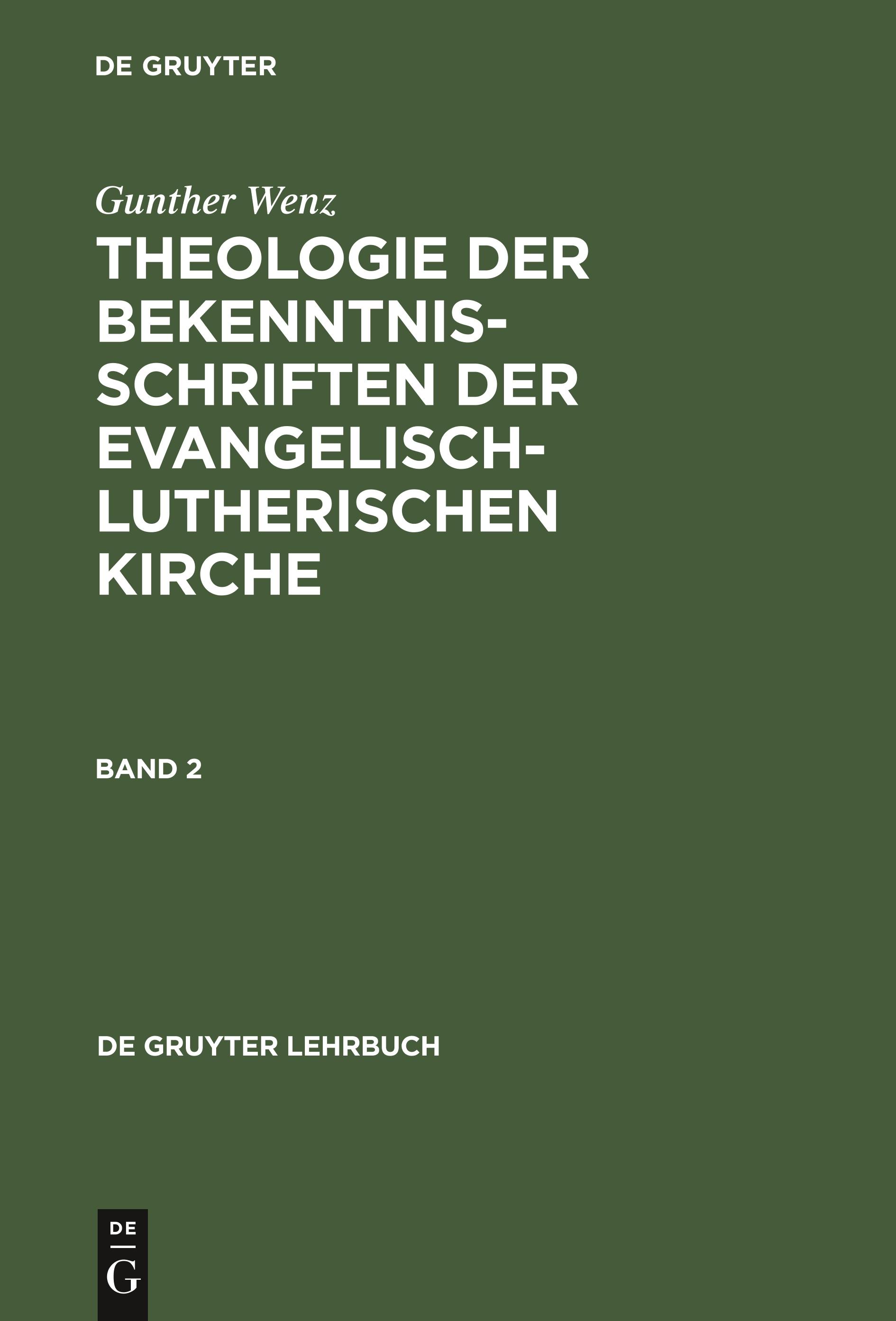 Gunther Wenz: Theologie der Bekenntnisschriften der evangelisch-lutherischen Kirche. Band 2