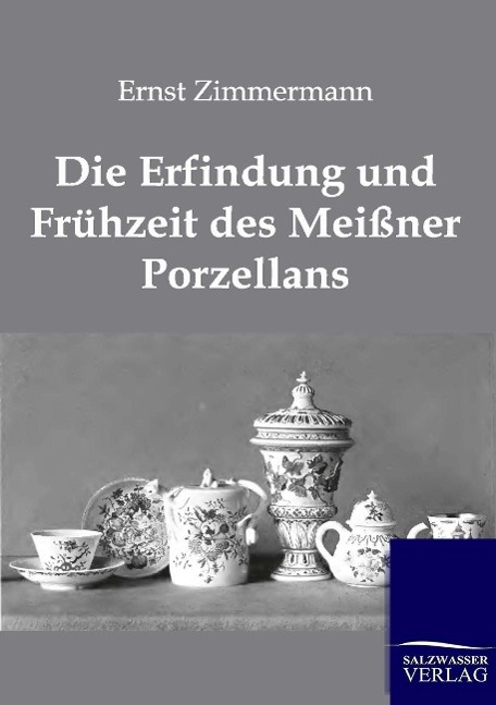 Die Erfindung und Frühzeit des Meißner Porzellans