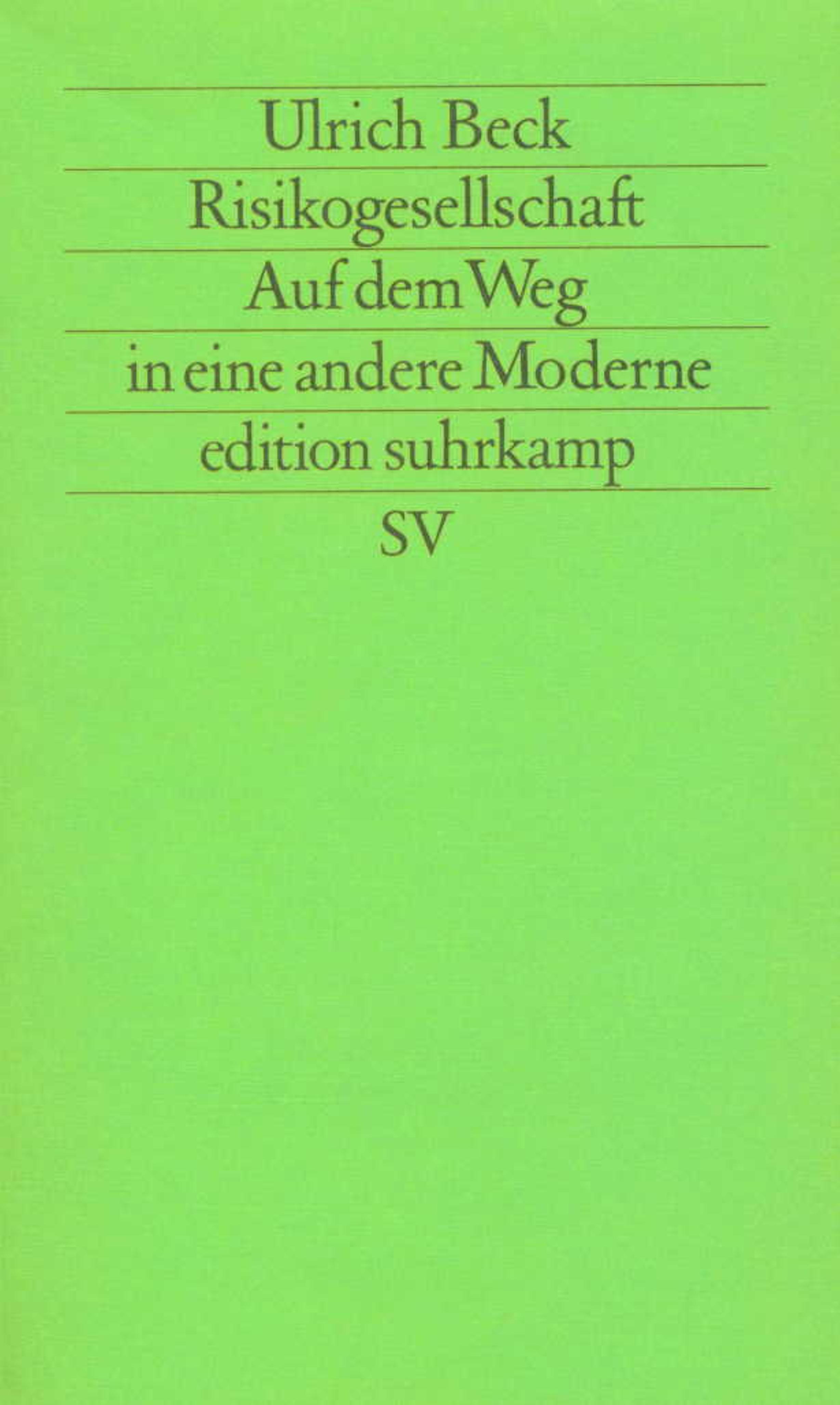 Risikogesellschaft. Auf dem Weg in eine andere Moderne