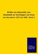 Briefe von Alexander von Humboldt an Varnhagen von Ense