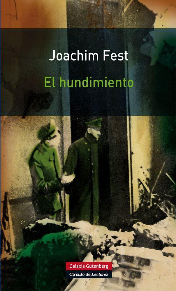 El hundimiento : Hitler y el final del Tercer Reich : un bosquejo histórico