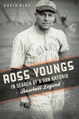 Ross Youngs:: In Search of a San Antonio Baseball Legend