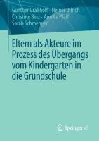 Eltern als Akteure im Prozess des Übergangs vom Kindergarten in die Grundschule