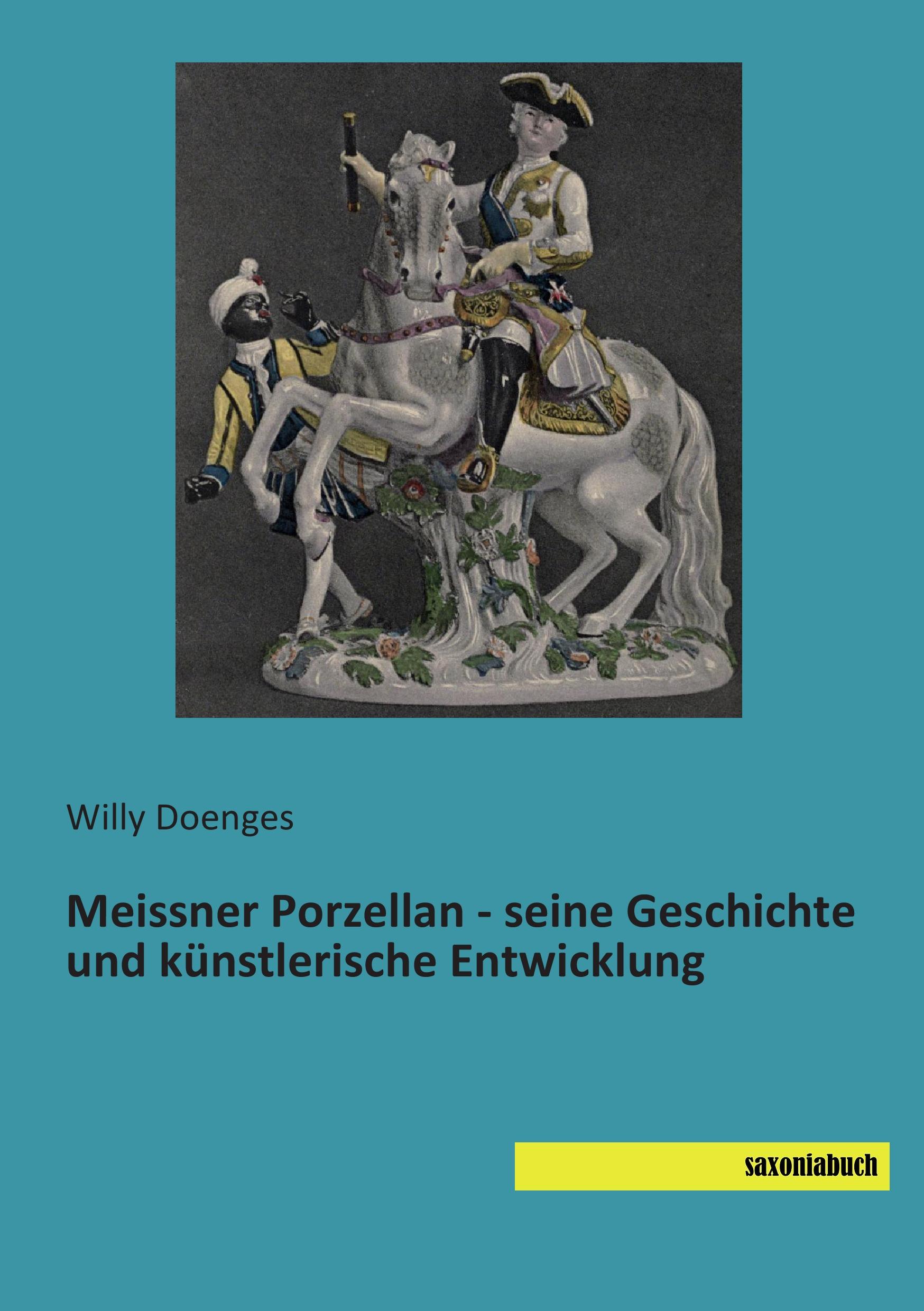 Meissner Porzellan - seine Geschichte und künstlerische Entwicklung