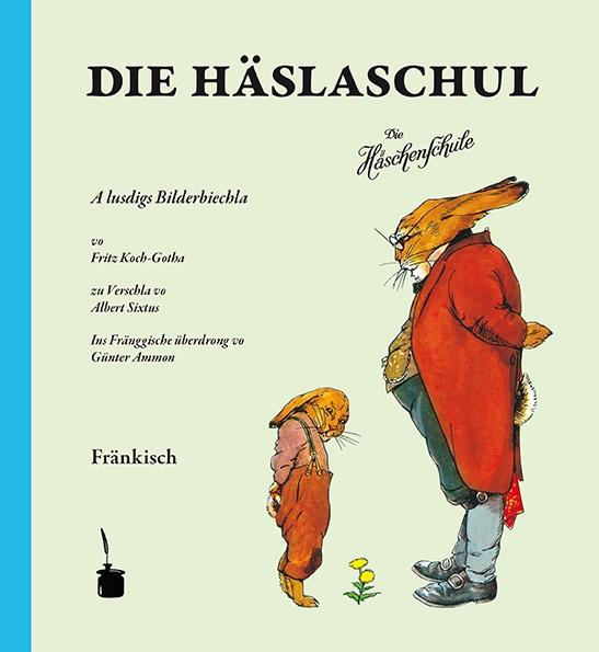 Die Häslaschul. Die Häschenschule -- Fränkisch