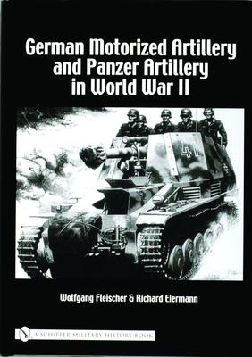 German Motorized Artillery and Panzer Artillery in World War II