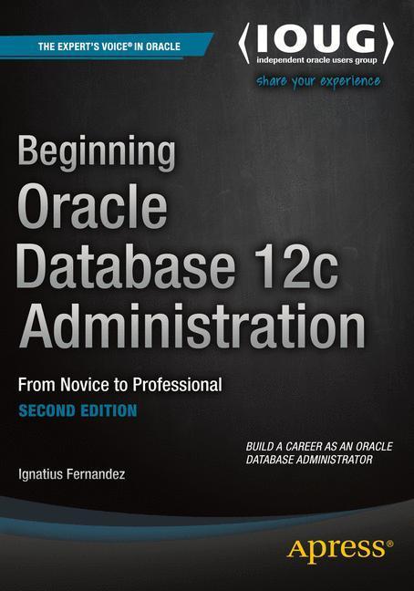 Beginning Oracle Database 12c Administration