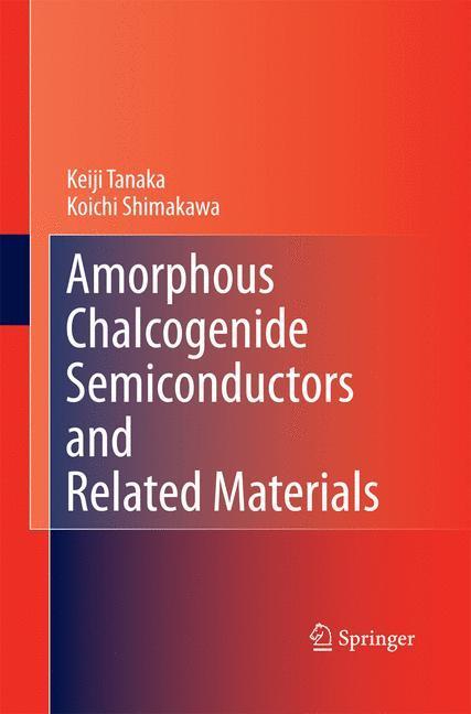 Amorphous Chalcogenide Semiconductors and Related Materials