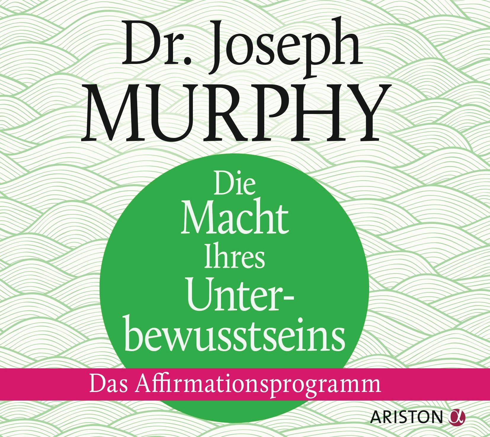 Die Macht Ihres Unterbewusstseins. Das Affirmationsprogramm