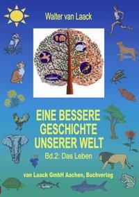 Eine bessere Geschichte unserer Welt, Band 2, Das Leben