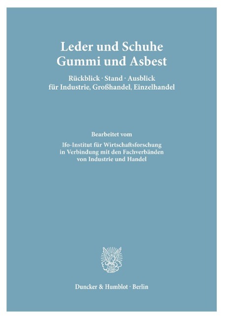 Leder und Schuhe, Gummi und Asbest. Rückblick ¿ Stand ¿ Ausblick für Industrie, Großhandel, Einzelhandel.