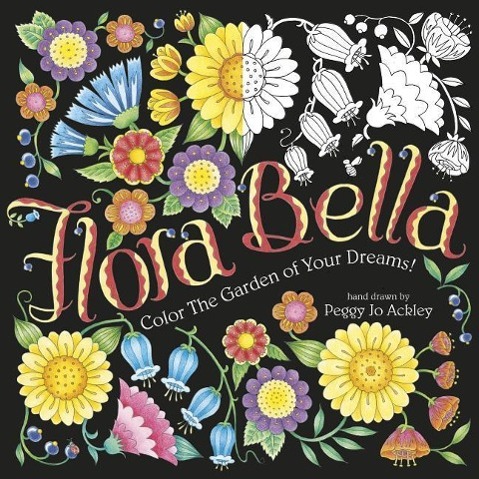 Flora Bella: Color the Garden of Your Dreams!