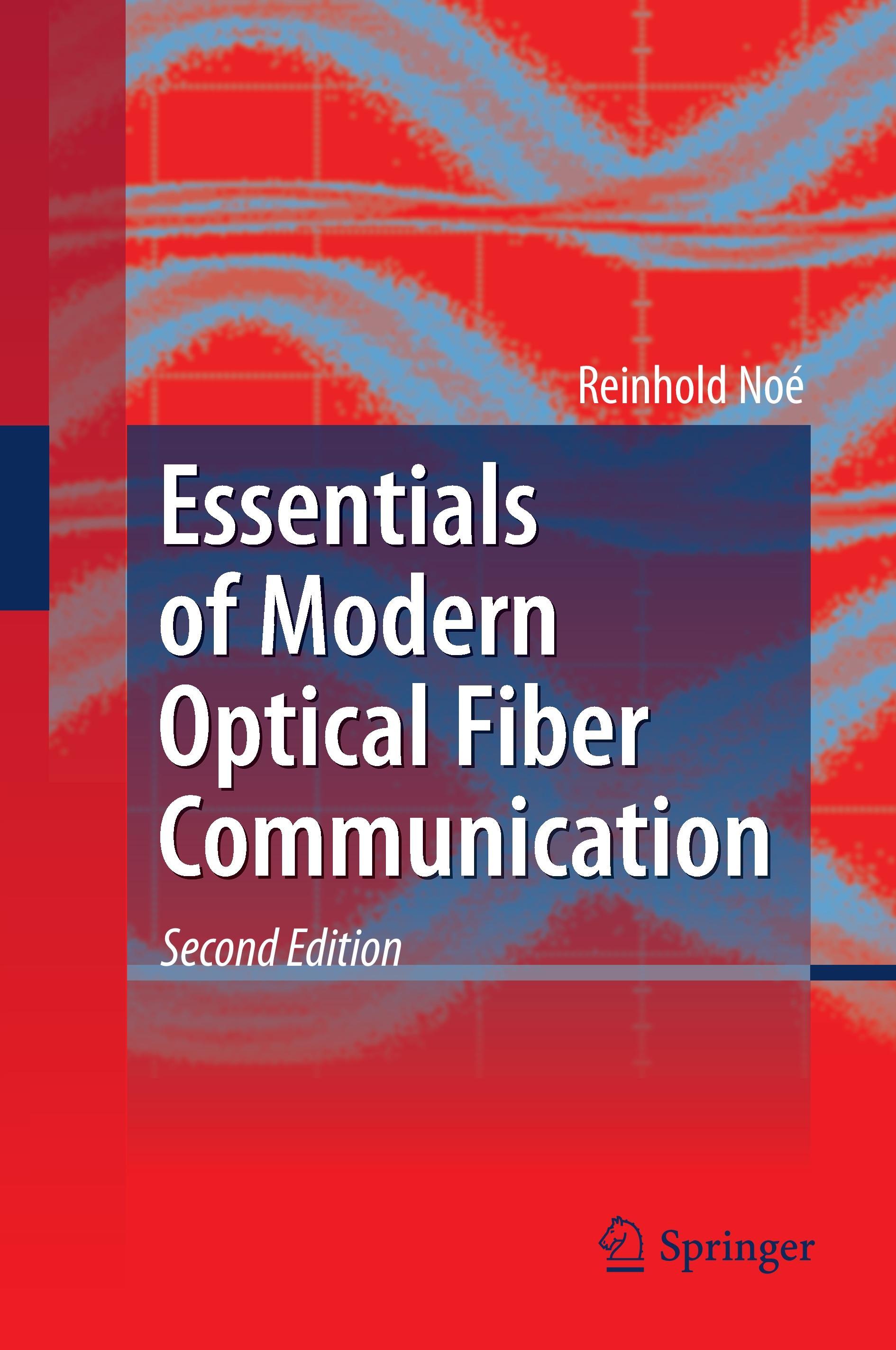 Essentials of Modern Optical Fiber Communication