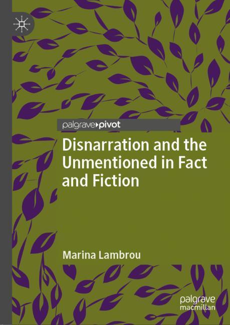 Disnarration and the Unmentioned in Fact and Fiction