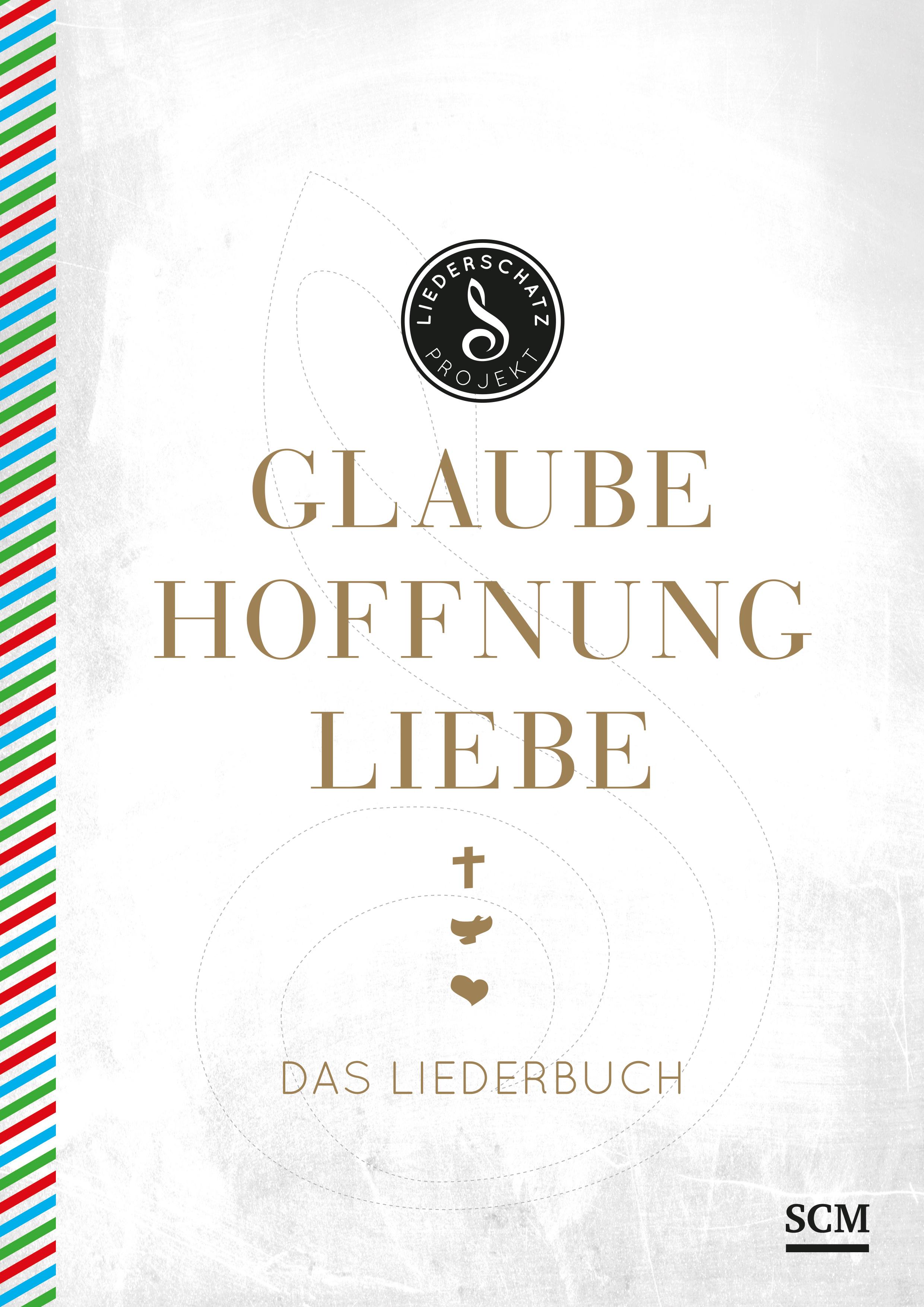 Glaube, Hoffnung, Liebe - Das Liederbuch