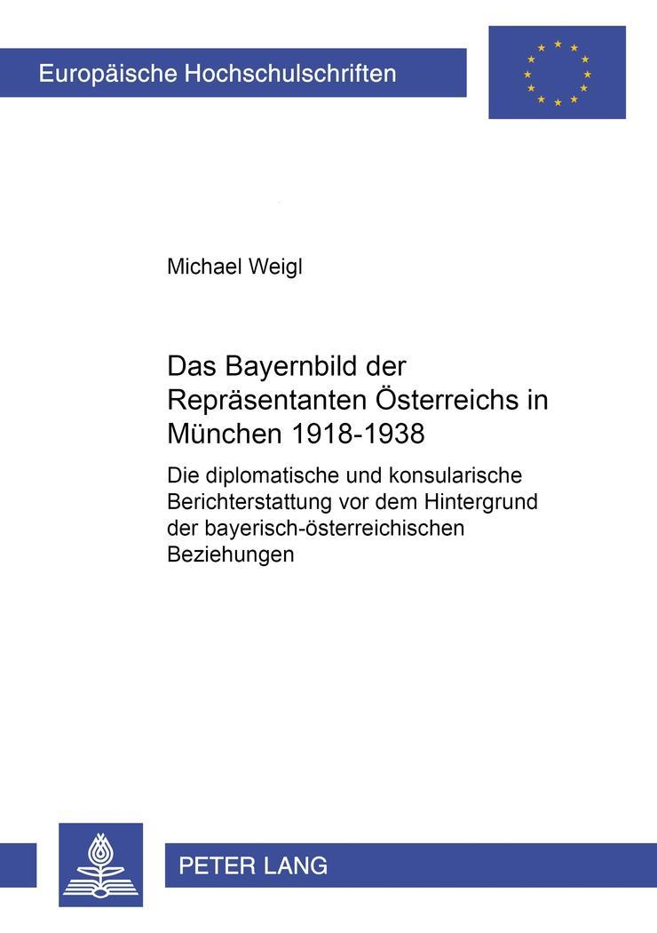 Das Bayernbild der Repräsentanten Österreichs in München 1918-1938