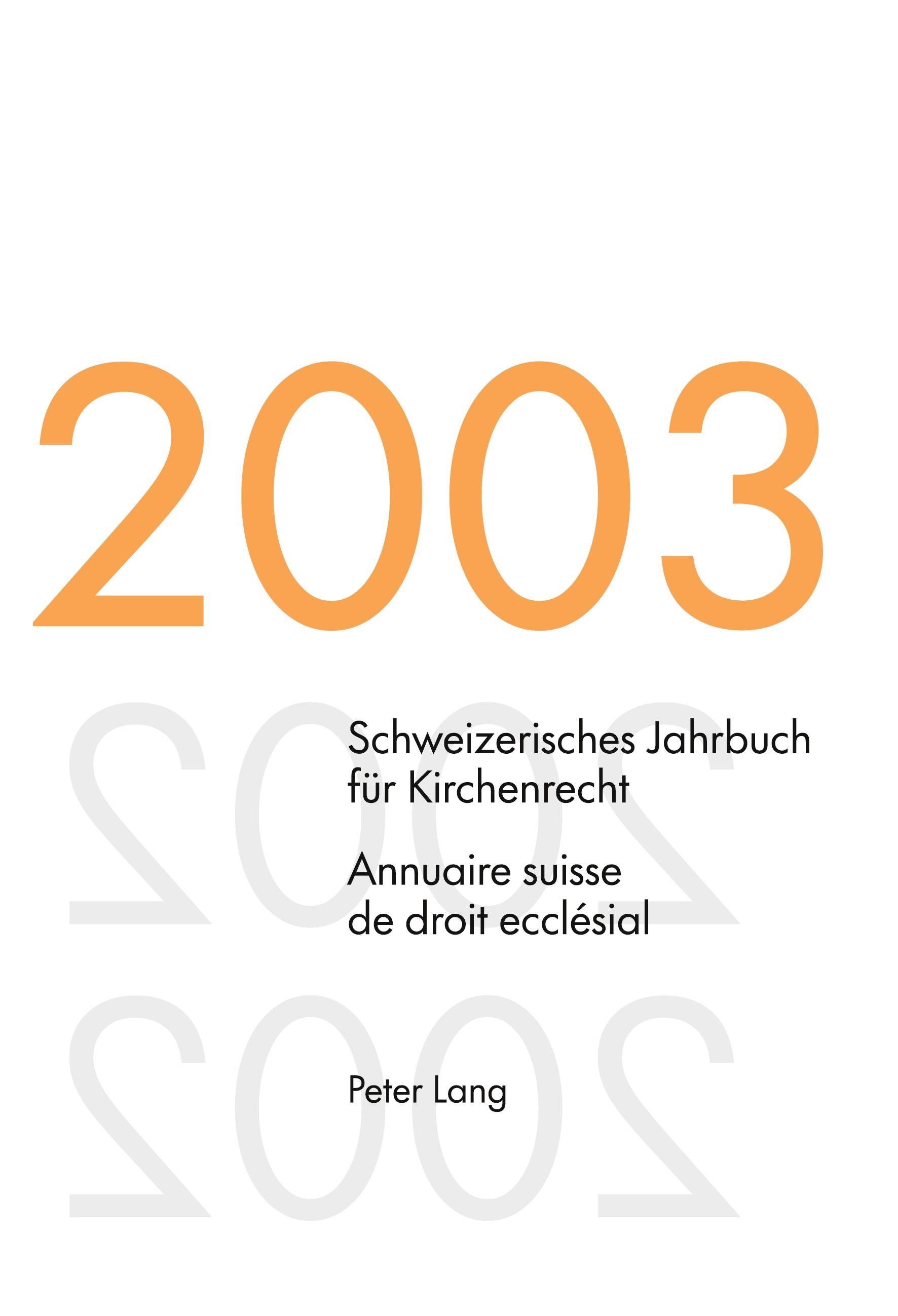 Schweizerisches Jahrbuch für Kirchenrecht. Band 8 (2003)- Annuaire suisse de droit ecclésial. Volume 8 (2003)