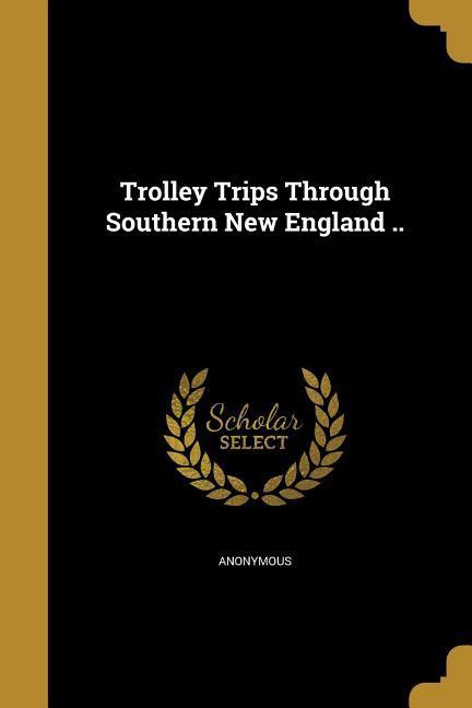 TROLLEY TRIPS THROUGH SOUTHERN