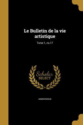 Le Bulletin de la vie artistique; Tome 1, no.17