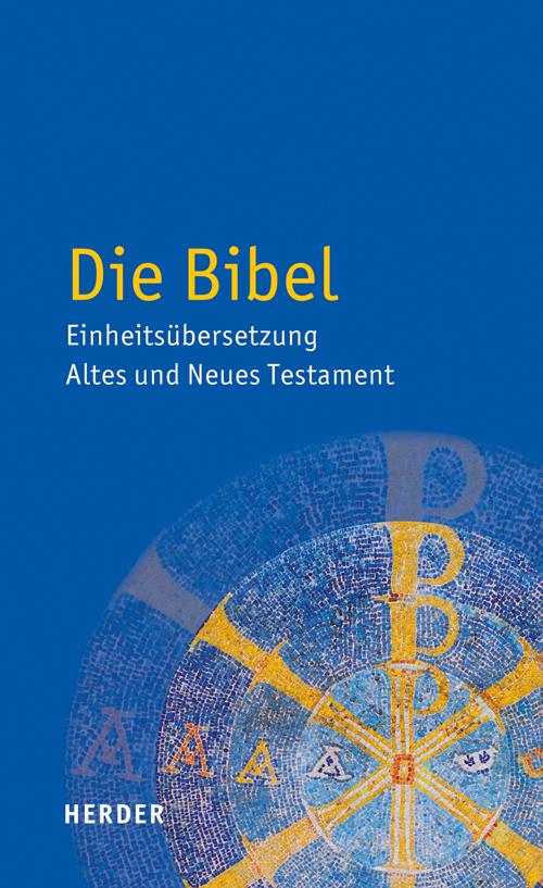 Die Bibel - Einheitsübersetzung  Altes und Neues Testament