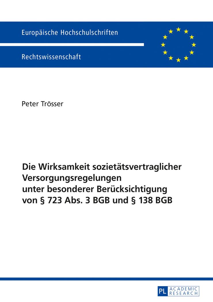 Die Wirksamkeit sozietätsvertraglicher Versorgungsregelungen unter besonderer Berücksichtigung von § 723 Abs. 3 BGB und § 138 BGB