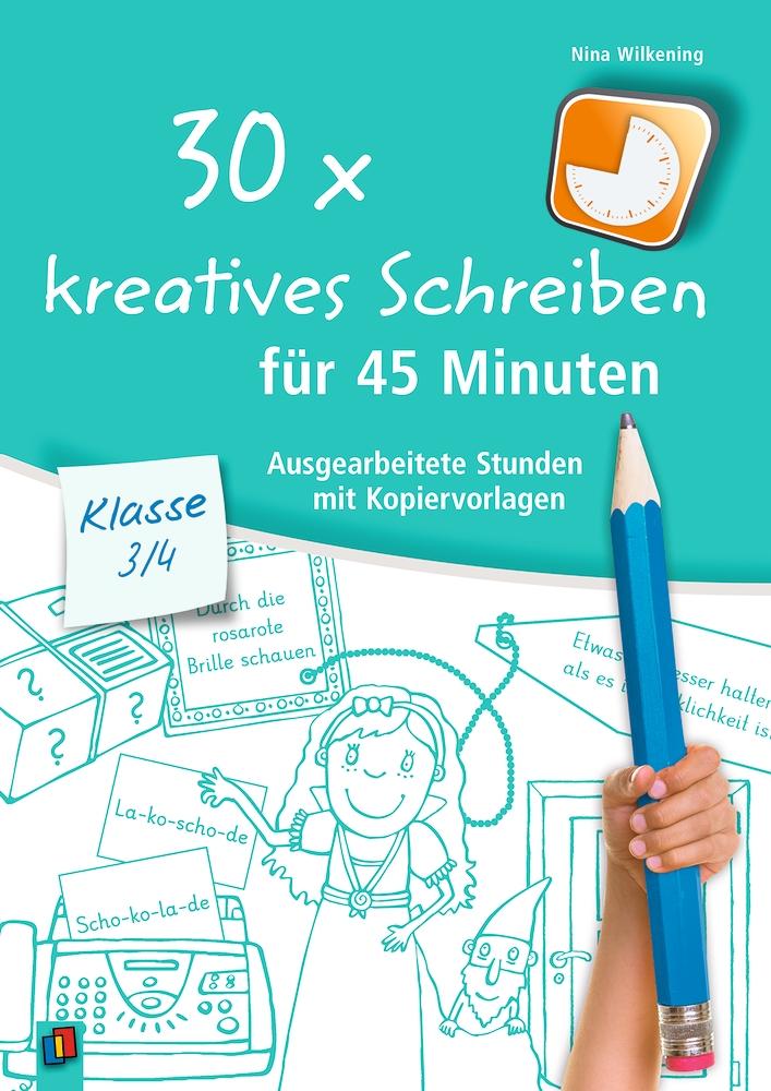 30 x kreatives Schreiben für 45 Minuten - Klasse 3/4