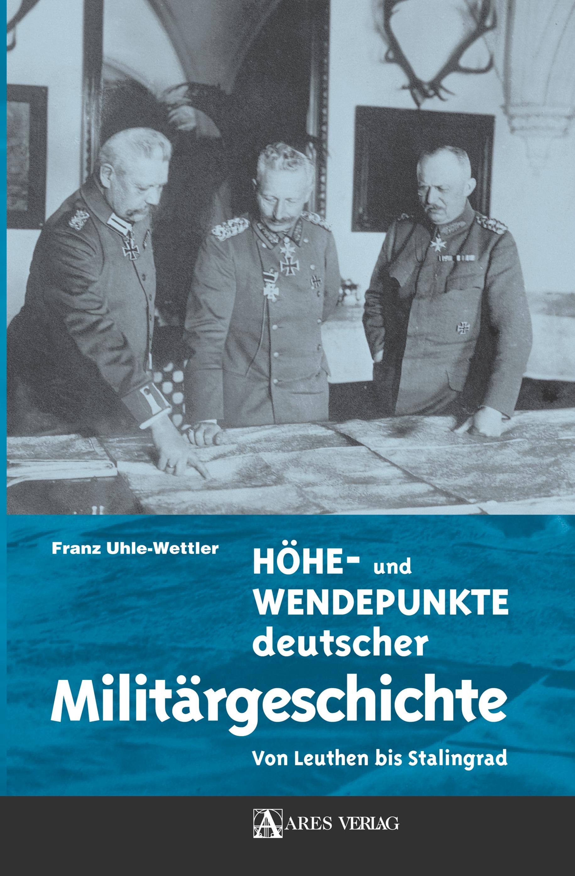 Höhe- und Wendepunkte deutscher Militärgeschichte