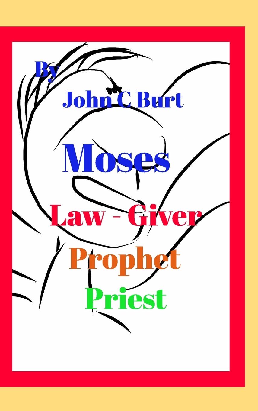 Moses, Law - Giver, Prophet and Priest