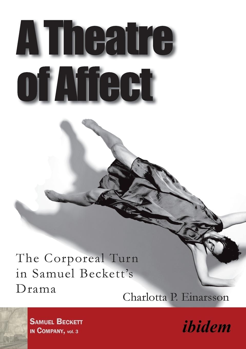 A Theatre of Affect. The Corporeal Turn in Samuel Beckett's Drama