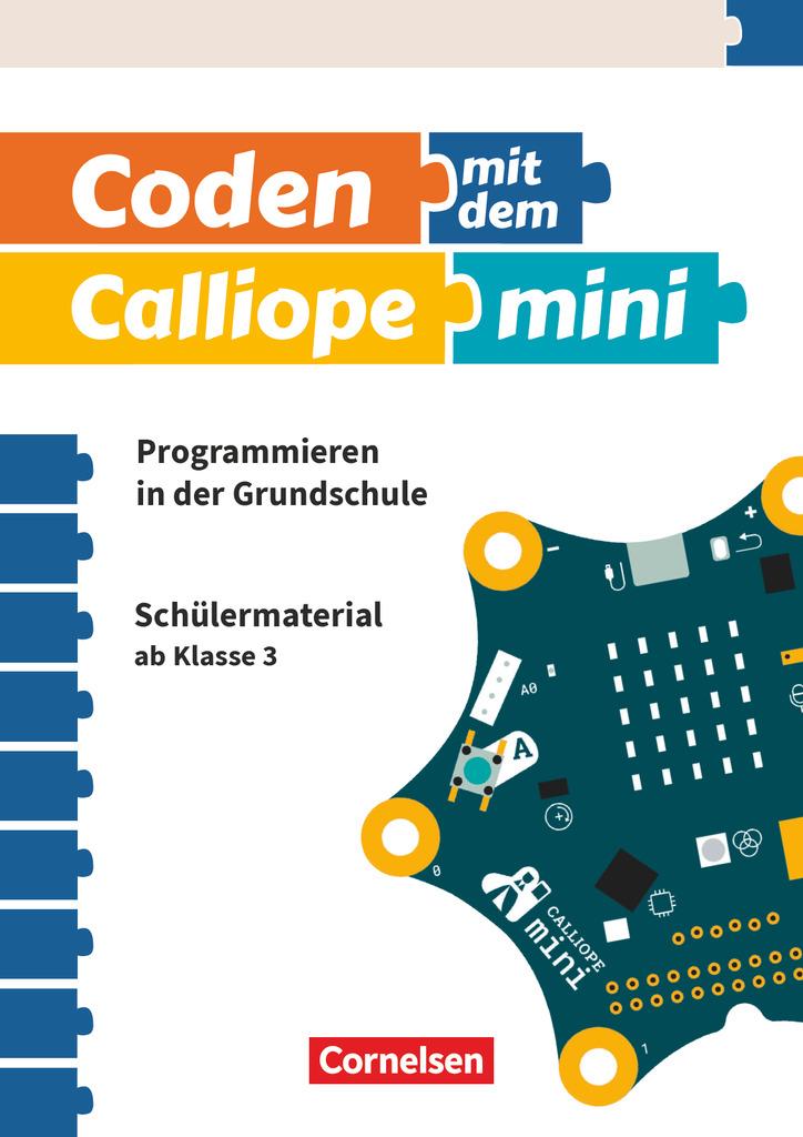 Coding in der Grundschule mit Calliope mini 01 -  3./4. Schuljahr.  Arbeitsheft