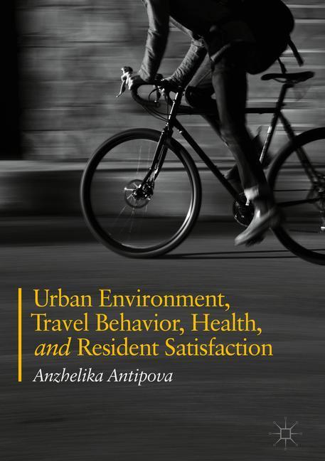 Urban Environment, Travel Behavior, Health, and Resident Satisfaction