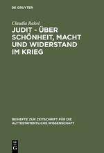 Judit ¿ über Schönheit, Macht und Widerstand im Krieg