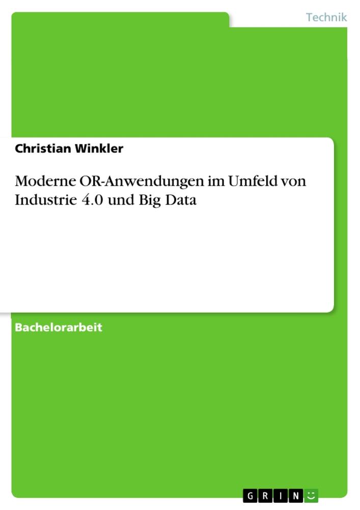 Moderne OR-Anwendungen im Umfeld von Industrie 4.0 und Big Data