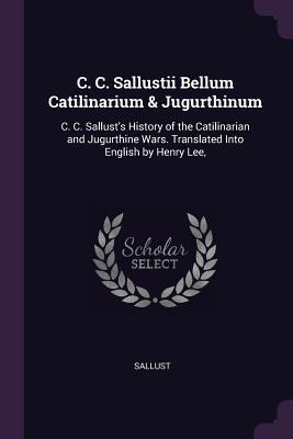 C. C. Sallustii Bellum Catilinarium & Jugurthinum