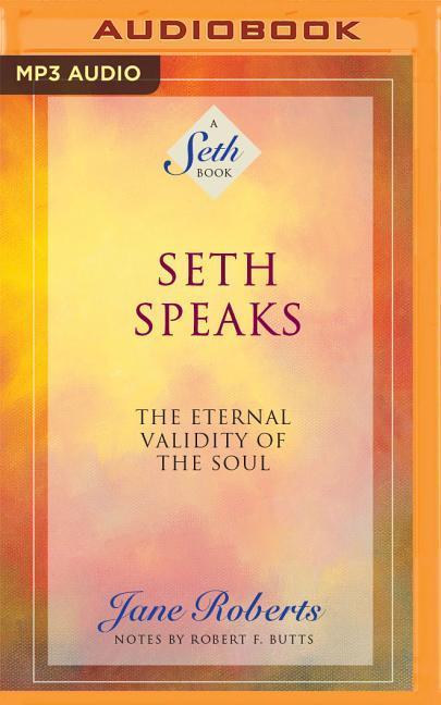 Seth Speaks: The Eternal Validity of the Soul