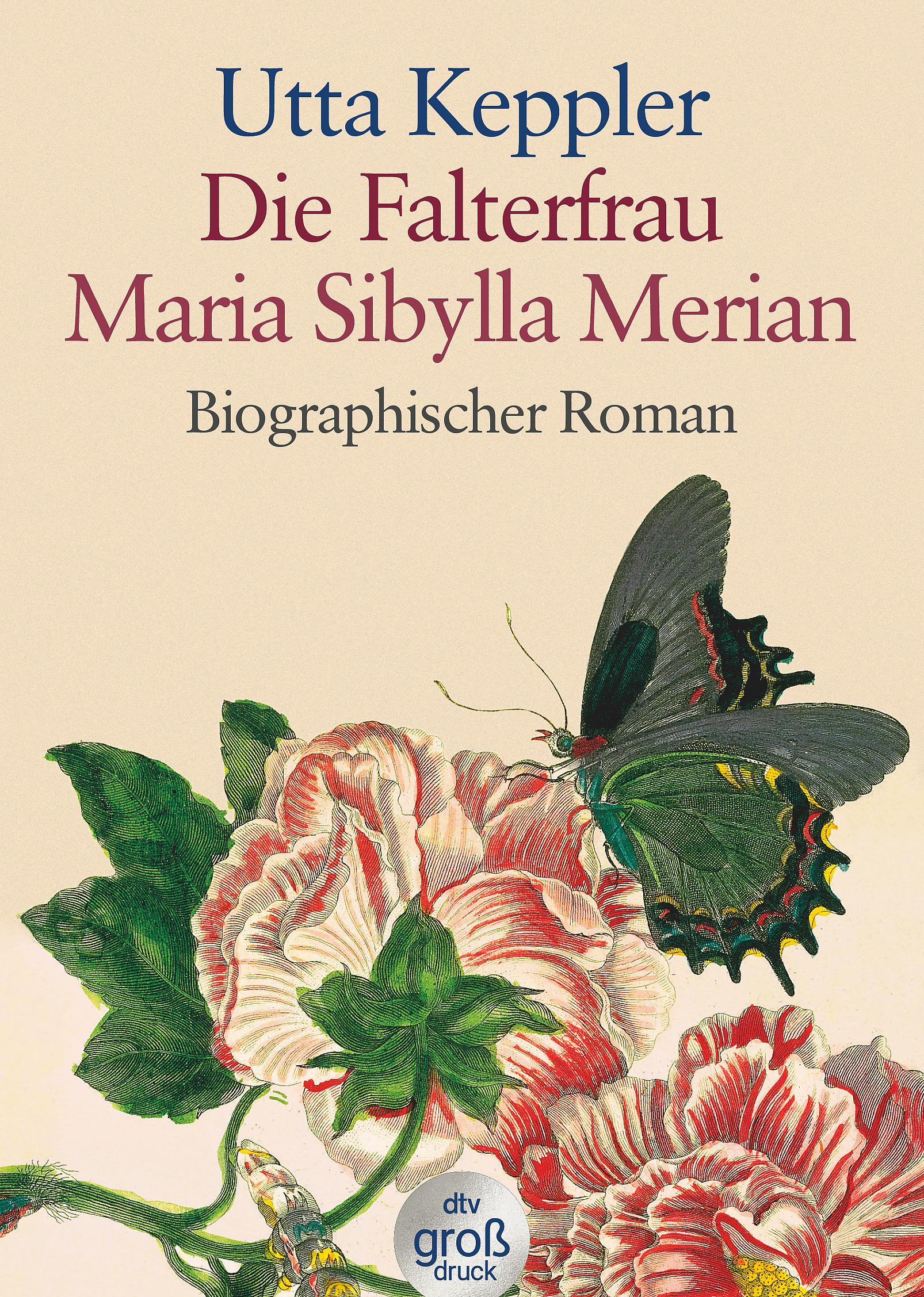 Die Falterfrau. Maria Sibylla Merian. Großdruck