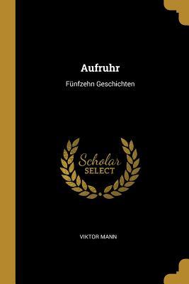 Aufruhr: Fünfzehn Geschichten