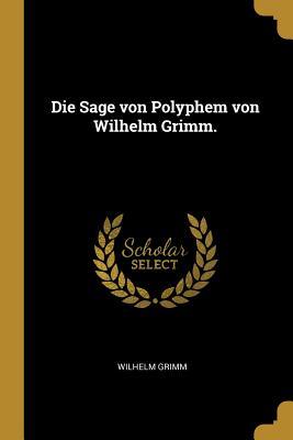 Die Sage Von Polyphem Von Wilhelm Grimm.