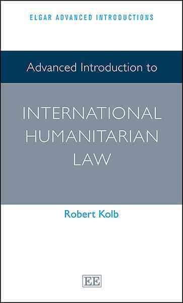 Advanced Introduction to International Humanitarian Law