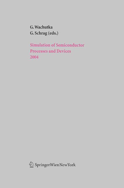 Simulation of Semiconductor Processes and Devices 2004