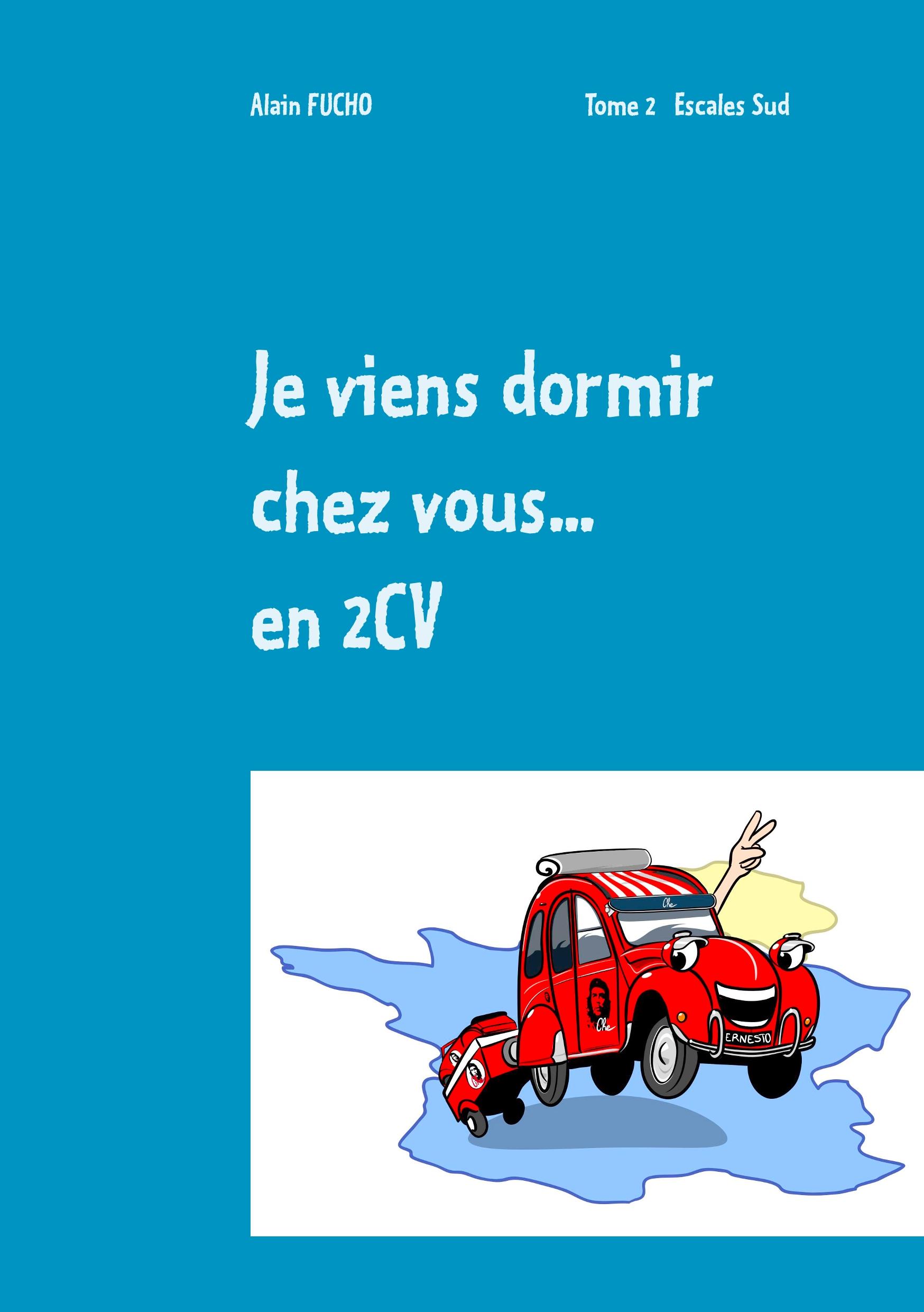 Je viens dormir chez vous... En 2CV (T2)