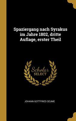 Spaziergang Nach Syrakus Im Jahre 1802, Dritte Auflage, Erster Theil